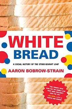 portada White Bread: A Social History of the Store-Bought Loaf 