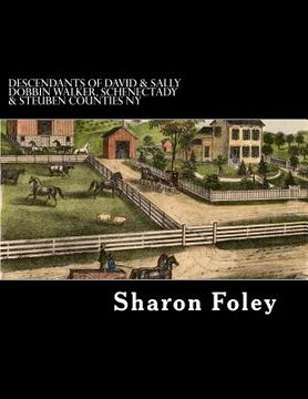 portada Descendants of David & Sally Dobbin Walker, Schenectady & Steuben Counties NY: Westward Migrations of Their Children (en Inglés)