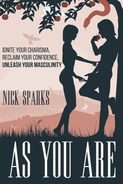 portada As You Are: Ignite Your Charisma, Reclaim Your Confidence, Unleash Your Masculinity