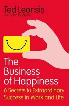 portada the business of happiness: 6 secrets to extraordinary success in work and life. ted leonsis with john buckley