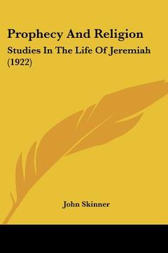 portada prophecy and religion: studies in the life of jeremiah (1922) (in English)