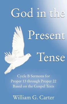 portada god in the present tense: cycle b sermons for pentecost 2 based on the gospel texts (en Inglés)