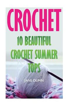 portada Crochet: 10 Beautiful Crochet Summer Tops (in English)