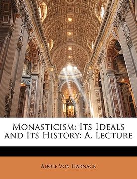 portada monasticism: its ideals and its history: a. lecture (en Inglés)