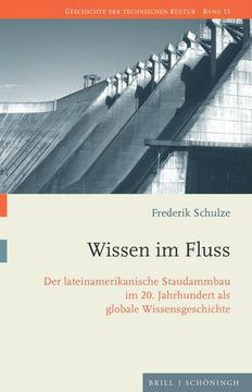 portada Wissen Im Fluss: Der Lateinamerikanische Staudammbau Im 20. Jahrhundert ALS Globale Wissensgeschichte (en Alemán)