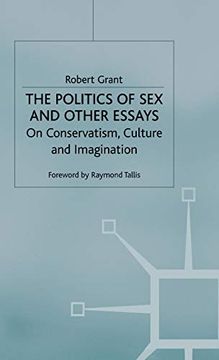 portada The Politics of sex and Other Essays: On Conservatism, Culture and Imagination 