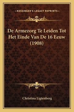 portada De Armezorg Te Leiden Tot Het Einde Van De 16 Eeuw (1908)