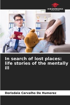 portada In search of lost places: life stories of the mentally ill (en Inglés)