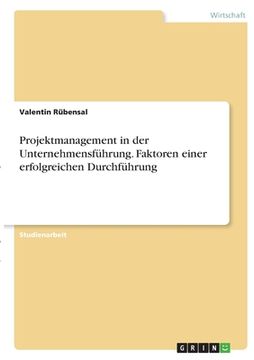 portada Projektmanagement in der Unternehmensführung. Faktoren einer erfolgreichen Durchführung (in German)