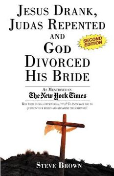portada jesus drank, judas repented and god divorced his bride (second edition) (in English)