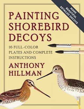 portada Painting Shorebird Decoys: 16 Full-Color Plates and Complete Instructions (en Inglés)