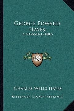 portada george edward hayes: a memorial (1882)