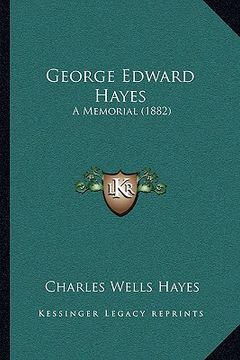 portada george edward hayes: a memorial (1882) (en Inglés)