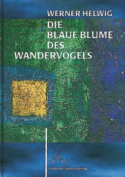 portada Die Blaue Blume des Wandervogels: Vom Aufstieg, Glanz und Sinn einer Jugendbewegung (en Alemán)