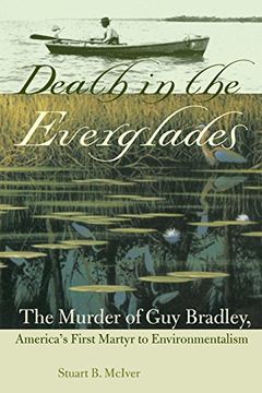 portada Death in the Everglades: The Murder of guy Bradley, America's First Martyr to Environmentalism (The Florida History and Culture Series) (en Inglés)