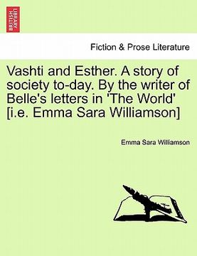 portada vashti and esther. a story of society to-day. by the writer of belle's letters in 'the world' [i.e. emma sara williamson] (en Inglés)