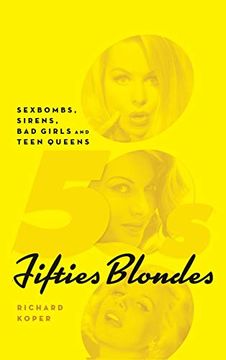 portada Fifties Blondes: Sexbombs, Sirens, bad Girls and Teen Queens (Hardback) (en Inglés)