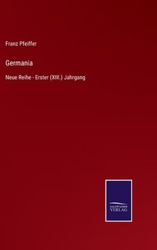portada Germania: Neue Reihe - Erster (XIII.) Jahrgang (en Alemán)