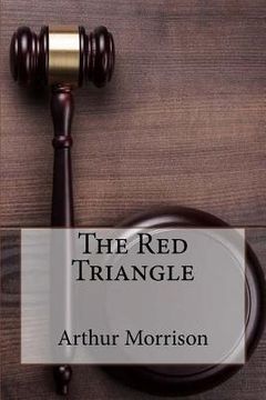 portada The Red Triangle Arthur Morrison (en Inglés)