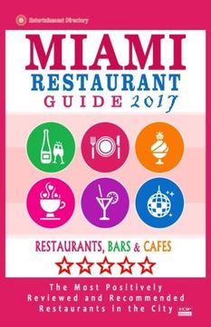 portada Miami Restaurant Guide 2017: Best Rated Restaurants in Miami - 500 restaurants, bars and cafés recommended for visitors, 2017