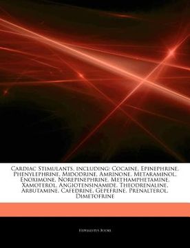 portada articles on cardiac stimulants, including: cocaine, epinephrine, phenylephrine, midodrine, amrinone, metaraminol, enoximone, norepinephrine, methamphe