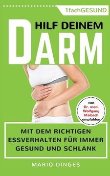 portada Hilf Deinem Darm: Mit dem richtigen Essverhalten für immer gesund und schlank (en Alemán)