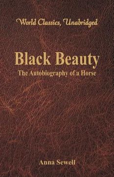 portada Black Beauty - The Autobiography of a Horse (World Classics, Unabridged) 