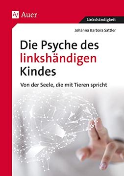 portada Die Psyche des Linkshändigen Kindes. Von der Seele, die mit Tieren Spricht. (in German)