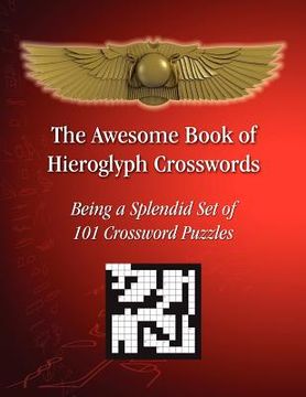 portada the awesome book of hieroglyph crosswords: being a splendid set of 101 crossword puzzles (en Inglés)