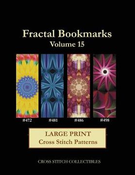 portada Fractal Bookmarks Vol. 15: Large Print Cross Stitch Patterns (in English)