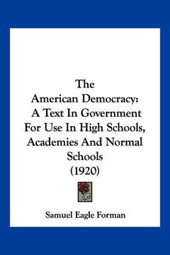 portada the american democracy: a text in government for use in high schools, academies and normal schools (1920) (en Inglés)