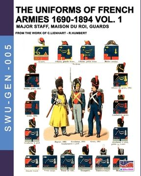 portada The Uniforms of French Armies 1690-1894 - Vol. 16 Major Staff, Maison du Roi, Guards (en Inglés)