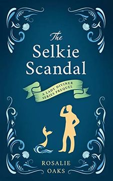 portada The Selkie Scandal: A Prequel to the Lady Diviner Series: A Prequel Novella to the Lady Diviner Series: 0 (en Inglés)