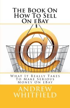 portada The Book on How to Sell on Ebay: What It Really Takes to Make Serious Money on Ebay