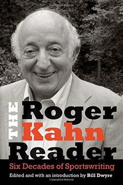 portada The Roger Kahn Reader: Six Decades of Sportswriting (en Inglés)