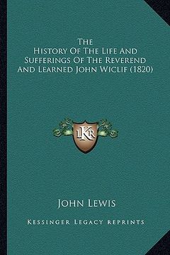 portada the history of the life and sufferings of the reverend and learned john wiclif (1820) (in English)