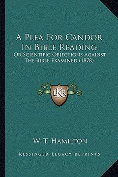 portada a plea for candor in bible reading: or scientific objections against the bible examined (1878) (en Inglés)