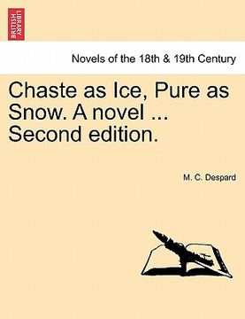 portada chaste as ice, pure as snow. a novel ... second edition.