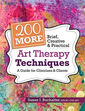 portada 200 More Brief, Creative & Practical art Therapy Techniques: A Guide for Clinicians & Clients (en Inglés)