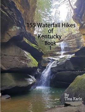portada 155 Waterfall Hikes of Kentucky Book One (en Inglés)