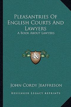 portada pleasantries of english courts and lawyers: a book about lawyers