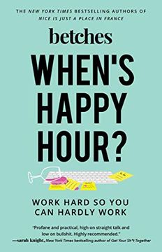 portada When's Happy Hour? Work Hard so you can Hardly Work (en Inglés)