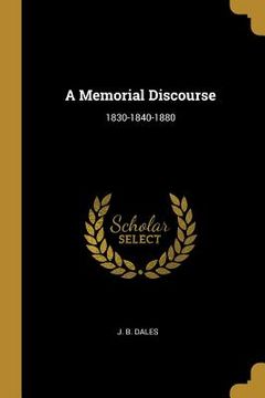 portada A Memorial Discourse: 1830-1840-1880 (in English)