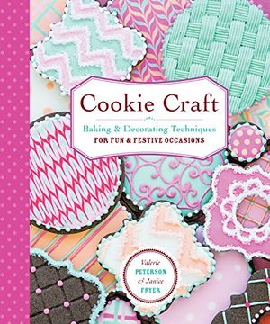 portada Cookie Craft: From Baking to Luster Dust, Designs and Techniques for Creative Cookie Occasions (in English)