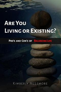 portada Are You Living or Existing: Pro's and Con's of Balancing Life (in English)