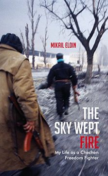 portada The sky Wept Fire: My Life as a Chechen Freedom Fighter (en Inglés)