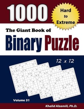 portada The Giant Book of Binary Puzzle: 1000 Hard to Extreme (12x12) Puzzles (en Inglés)