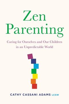 portada Zen Parenting: Caring for Ourselves and our Children in an Unpredictable World (en Inglés)