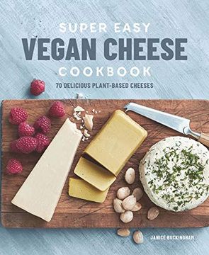 portada Super Easy Vegan Cheese Cookbook: 70 Delicious Plant-Based Cheeses (en Inglés)