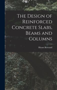 portada The Design of Reinforced Concrete Slabs, Beams and Columns (en Inglés)